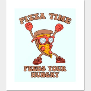 Pizza Time, Feeds Your Hungry Posters and Art